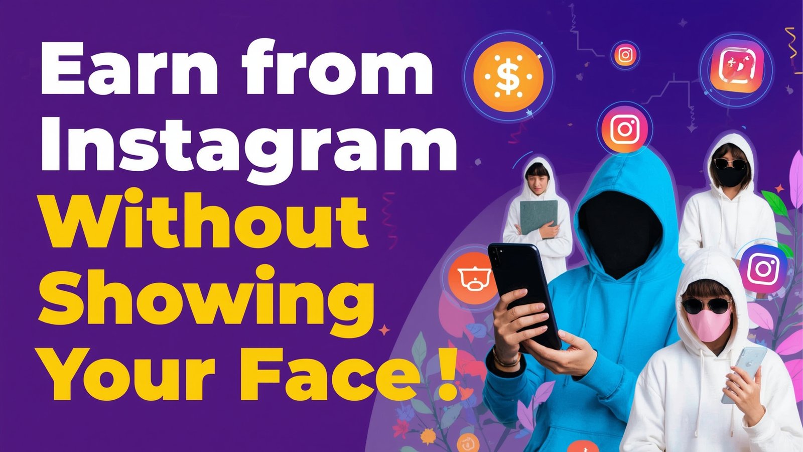 How to Earn from Instagram Without Showing Face in 2025