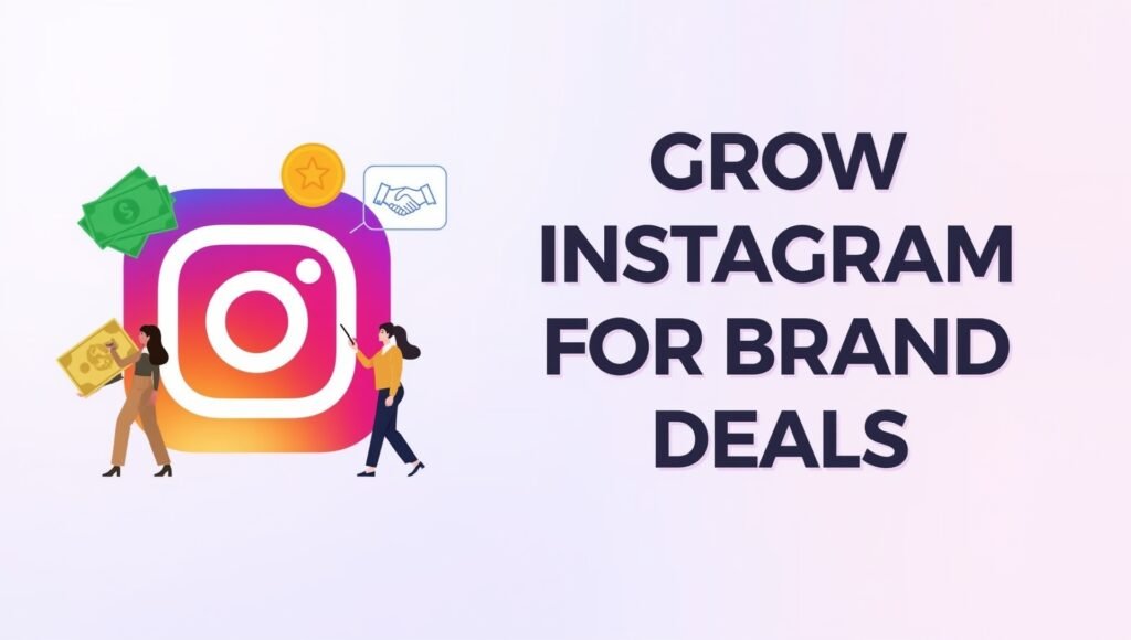 How to Grow Instagram for Brand Deals in 2025