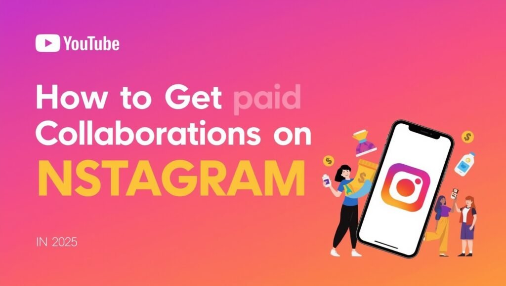 How to Get Paid Collaborations on Instagram in 2025